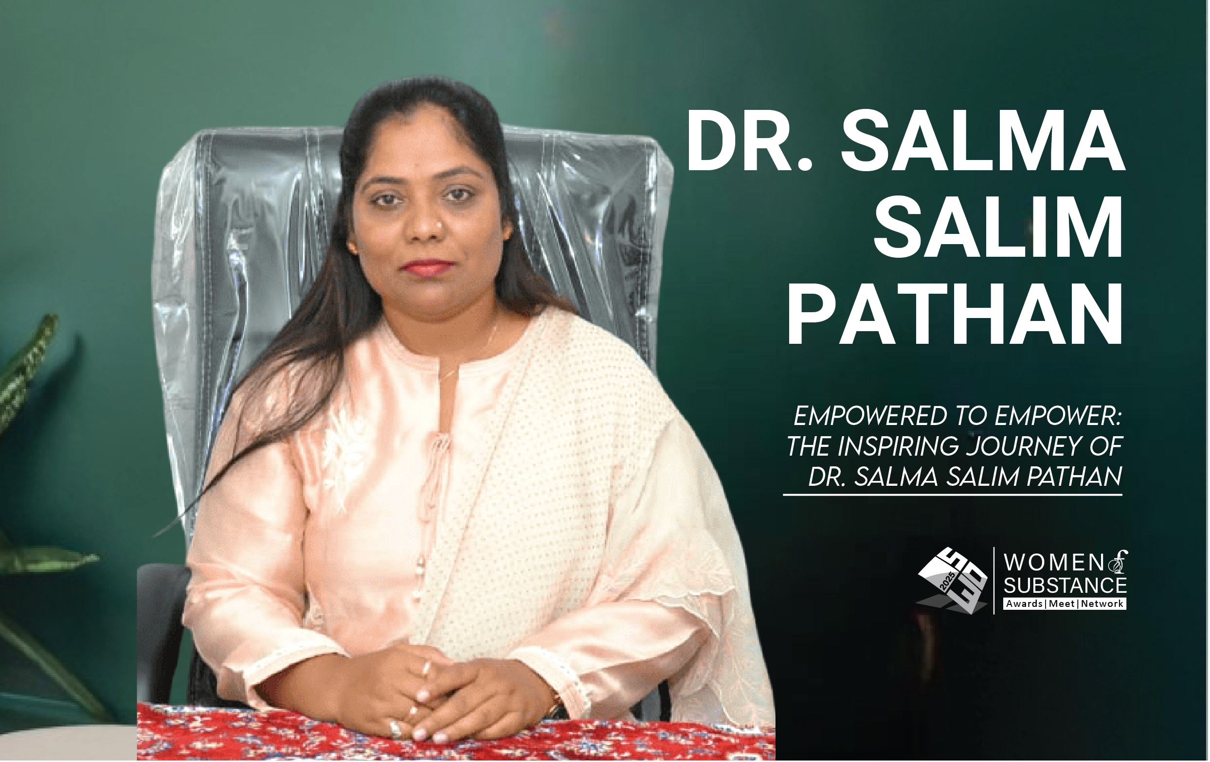 Empowered to Empower: The Inspiring Journey of Dr. Salma Salim Pathan
